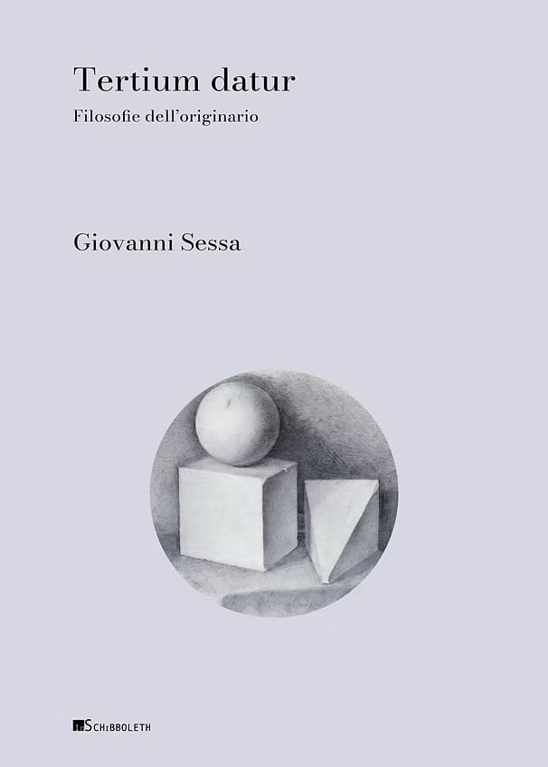 TERTIUM DATUR. FILOSOFIE  DELL’ORIGINARIO - un libro di Giovanni Sessa