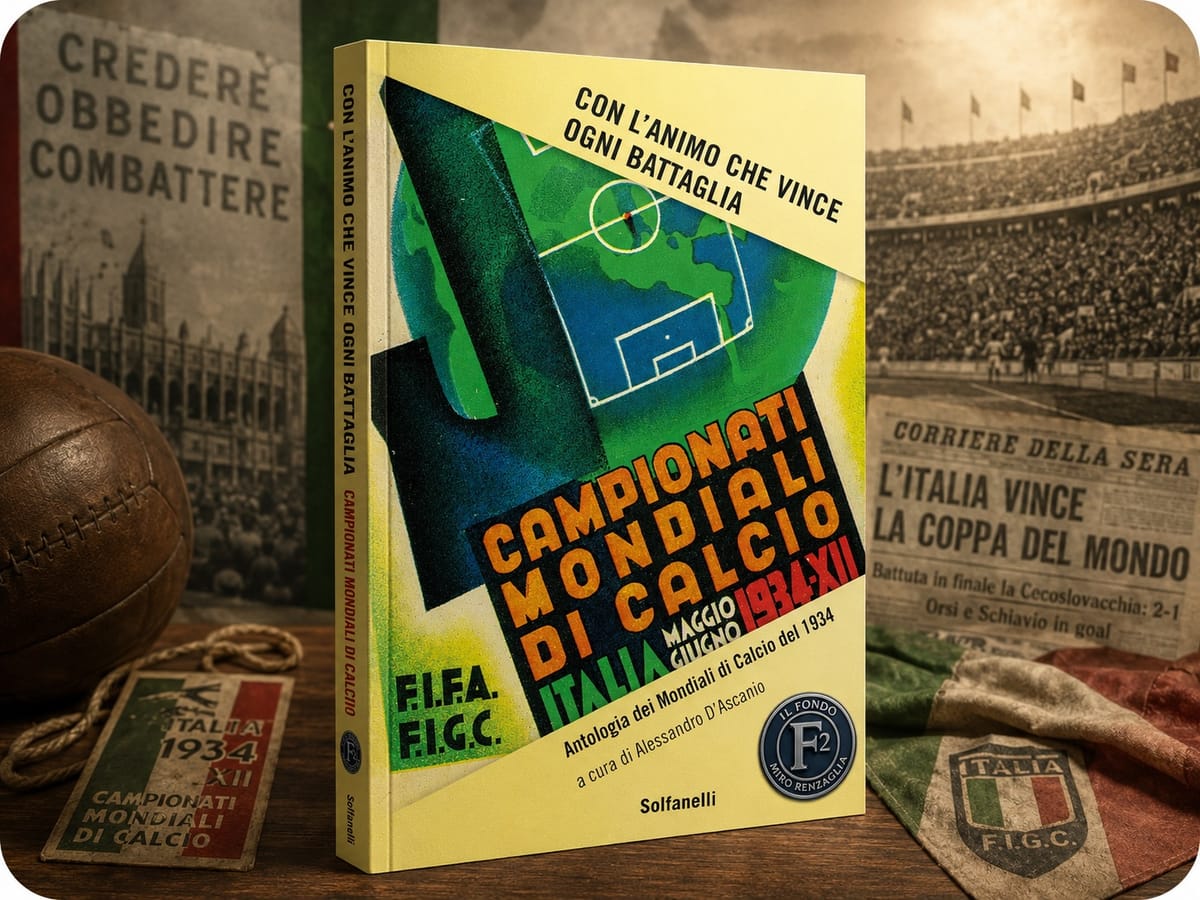 CON L'ANIMO CHE VINCE OGNI BATTAGLIA. ANTOLOGIA DEI MONDIALI DI CALCIO 1934 - a cura di Alessandro D'Ascanio