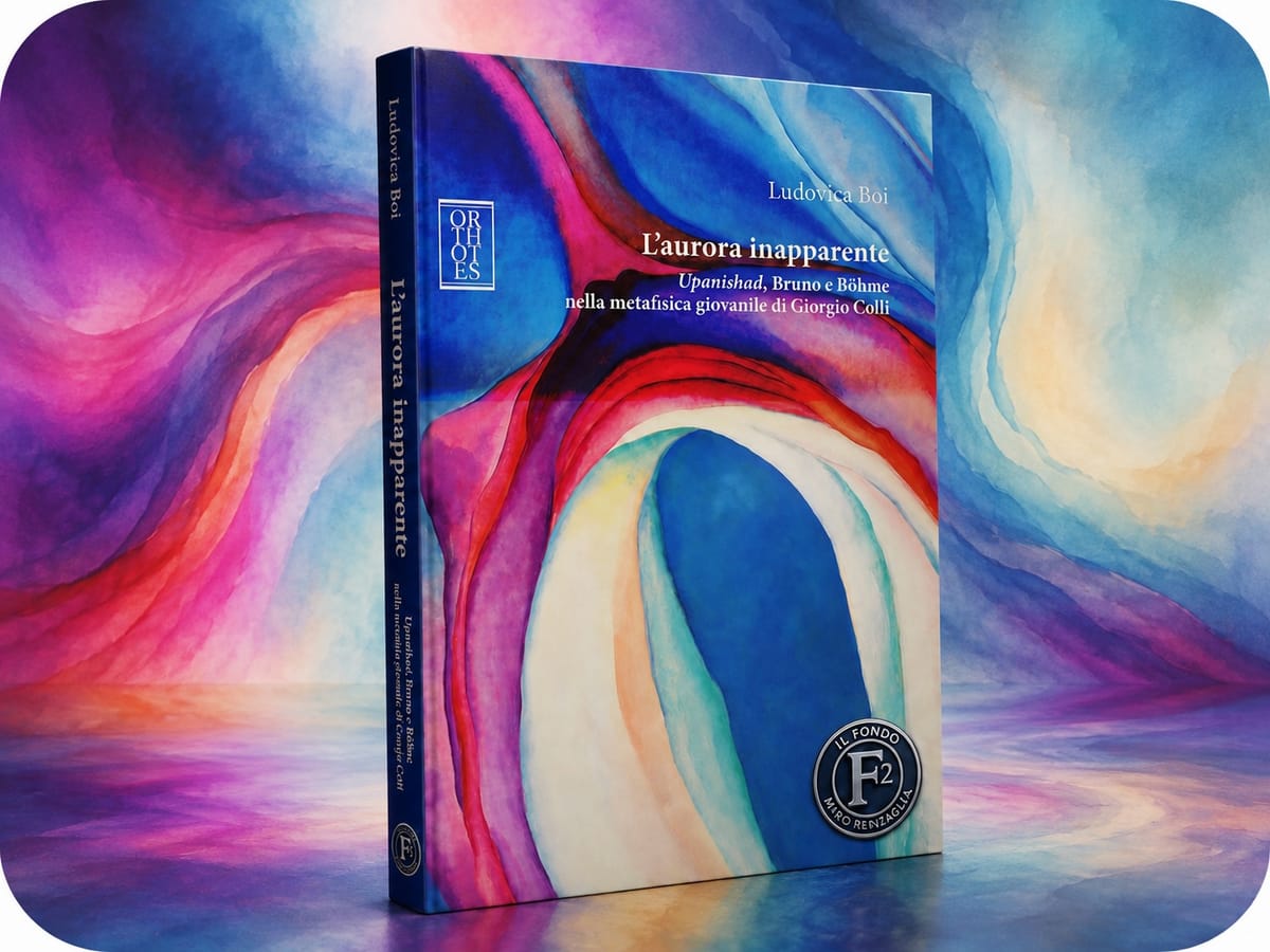L'AURORA INAPPARENTE. Upanishad, Bruno e Böhme nella metafisica giovanile di Giorgio Colli - un saggio di Ludovica Boi