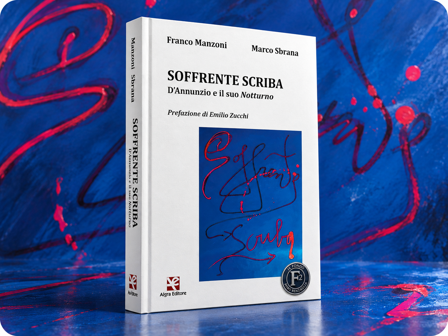 SOFFRENTE SCRIBA. D’ANNUNZIO E IL SUO NOTTURNO - un libro di Franco Manzoni e Marco Sbrana