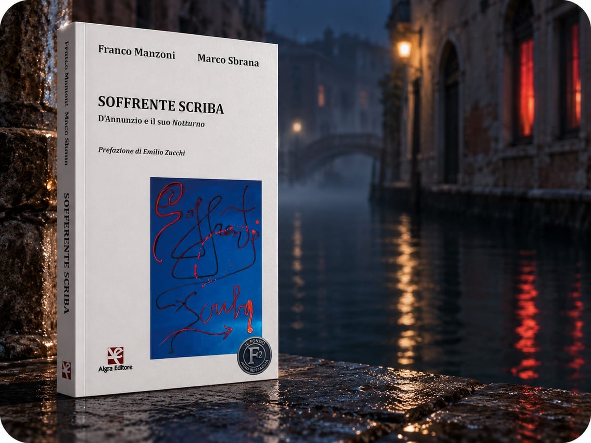 Ancora su "Soffrente Scriba.  D'Annunzio e il suo Notturno" - Il libro di Franco Manzoni e Marco Sbrana
