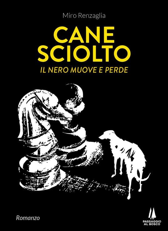 CANE SCIOLTO. IL NERO MUOVE E PERDE - un libro di Miro Renzaglia. La recensione di Giorgio Ballario su "Barbadillo"