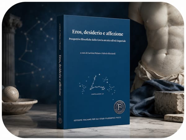 Eros, desiderio e affezione. Prospettive filosofiche - AA.VV. a cura di Lavinia Peluso e Valerio Ricciardi